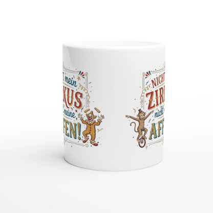 Weiße Keramiktasse mit Spruch Nicht mein Zirkus nicht meine Affen, Zirkus Illustration