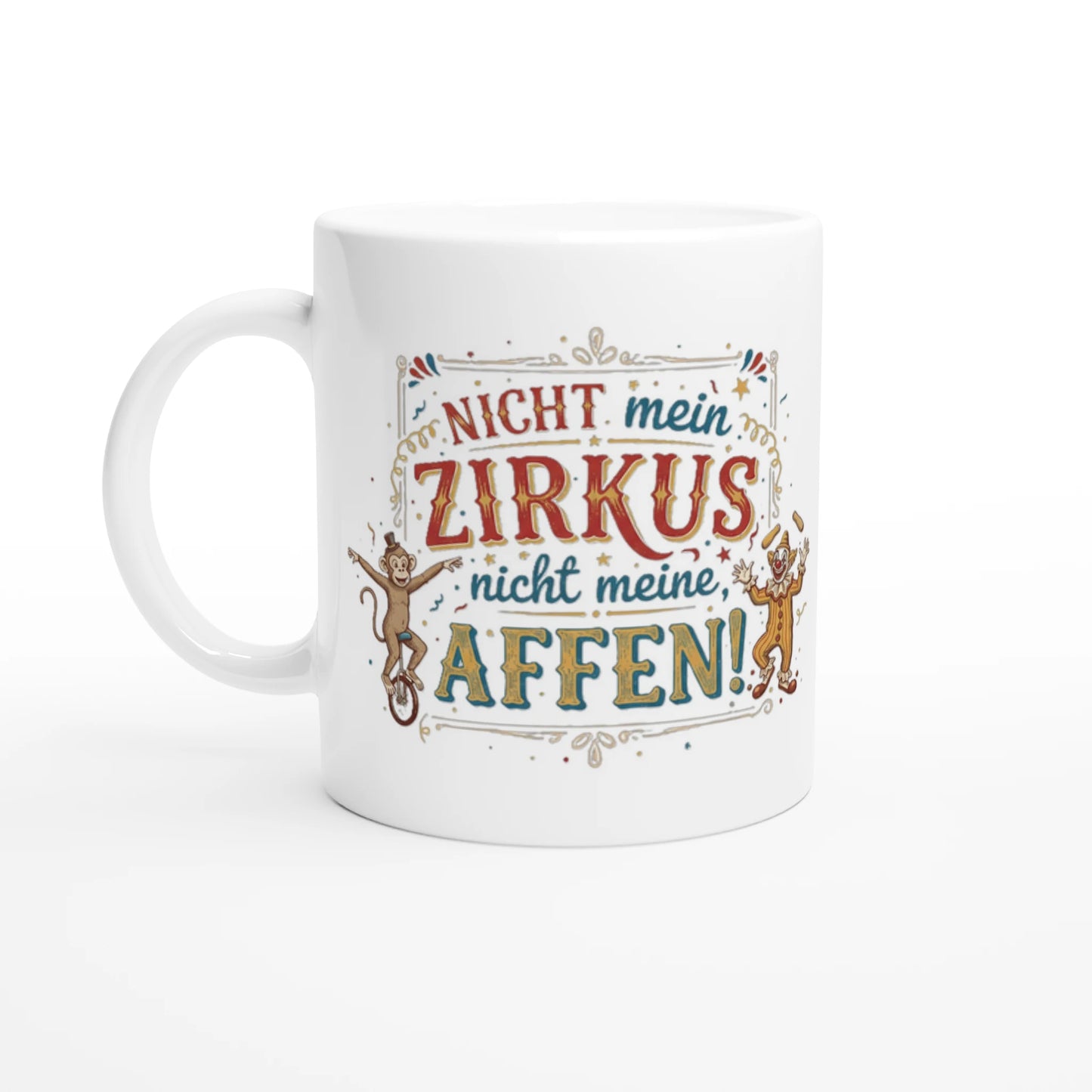 Weiße Keramiktasse mit Spruch Nicht mein Zirkus nicht meine Affen, Zirkus Illustration
