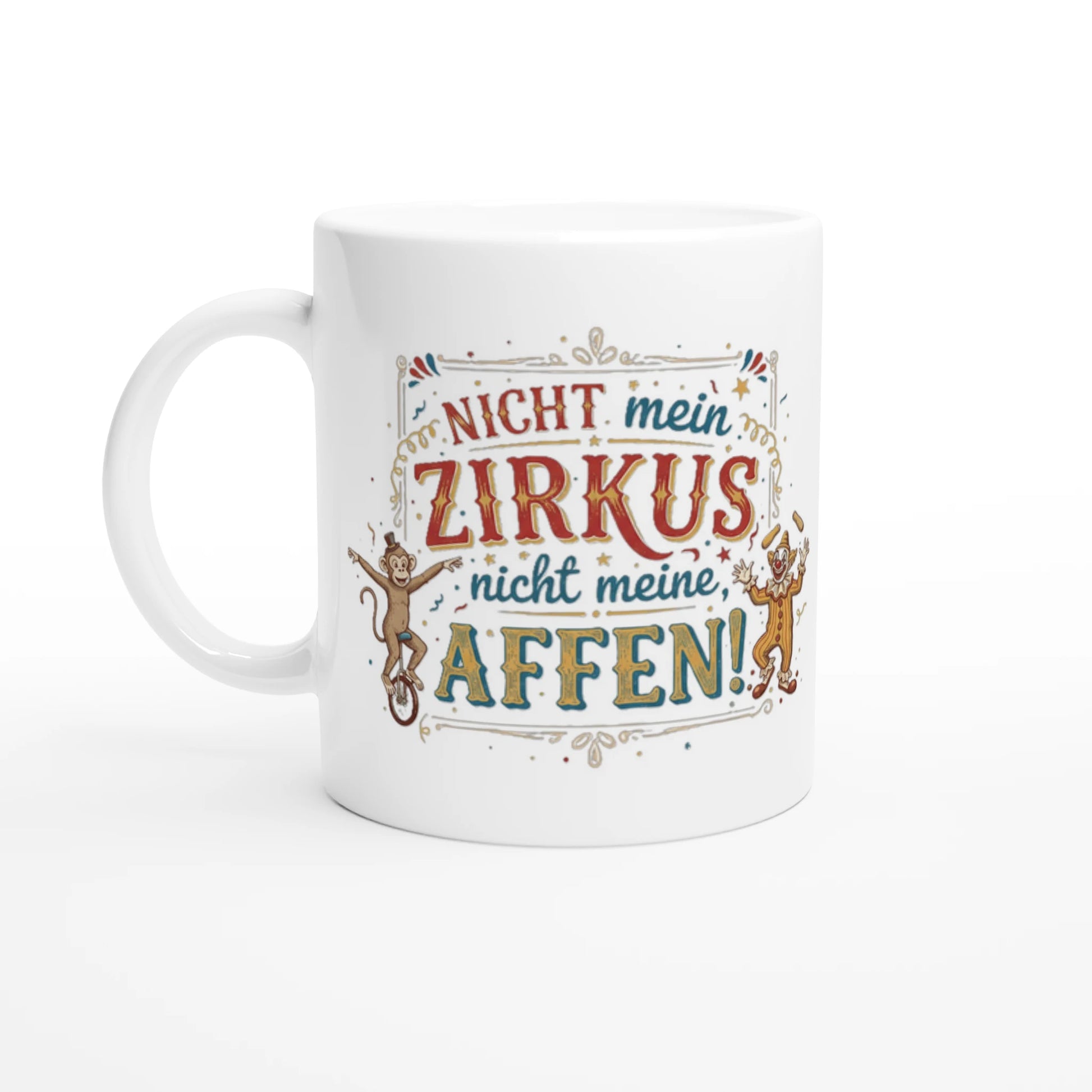 Weiße Keramiktasse mit Spruch Nicht mein Zirkus nicht meine Affen, Zirkus Illustration