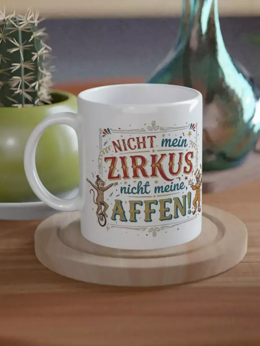 Weiße Keramiktasse mit Spruch Nicht mein Zirkus nicht meine Affen, Zirkus Illustration